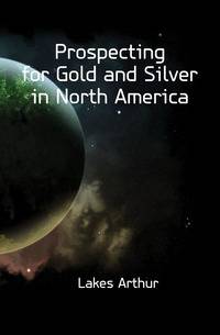 Prospecting for Gold and Silver in North America