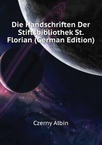 Die Handschriften Der Stiftsbibliothek St. Florian (German Edition)