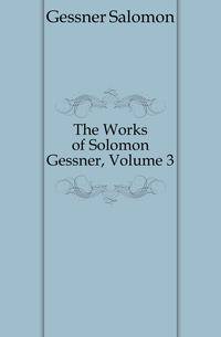 The Works of Solomon Gessner, Volume 3