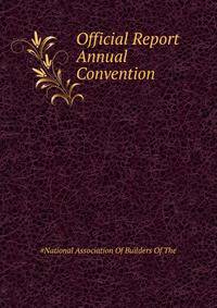 Official Report ... Annual Convention