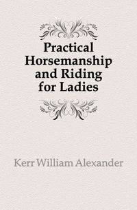 Practical Horsemanship and Riding for Ladies