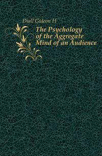 The Psychology of the Aggregate Mind of an Audience