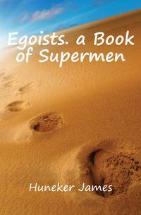 Egoists. a Book of Supermen
