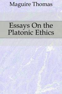 Essays On the Platonic Ethics