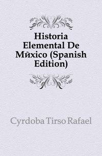Historia Elemental De Mexico (Spanish Edition)