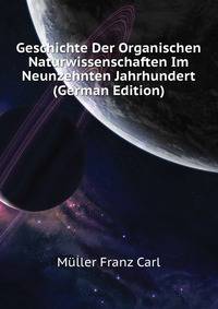 Geschichte Der Organischen Naturwissenschaften Im Neunzehnten Jahrhundert (German Edition)