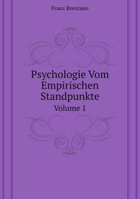 Psychologie Vom Empirischen Standpunkte, Volume 1 (German Edition)