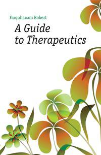 A Guide to Therapeutics