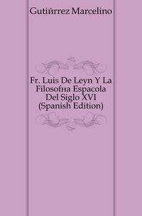 Fr. Luis De Leon Y La Filosofia Espanyola Del Siglo XVI (Spanish Edition)