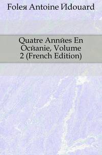 Quatre Annees En Oceanie, Volume 2 (French Edition)