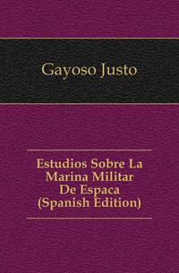 Estudios Sobre La Marina Militar De Espanya (Spanish Edition)