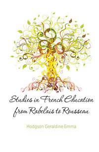 Studies in French Education from Rabelais to Rousseau