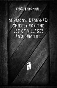 Sermons. Designed Chiefly for the Use of Villages and Families