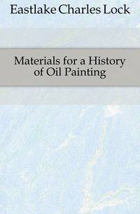 Materials for a History of Oil Painting