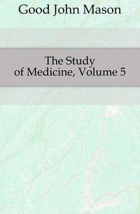 The Study of Medicine, Volume 5