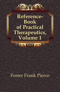 Reference-Book of Practical Therapeutics, Volume 1