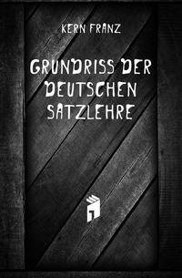 Grundriss Der Deutschen Satzlehre