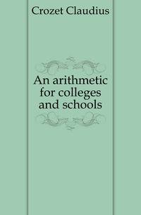 An arithmetic for colleges and schools