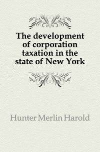 The development of corporation taxation in the state of New York