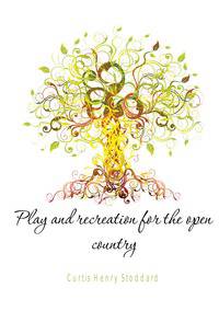 Play and recreation for the open country