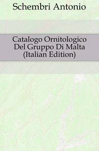 Catalogo Ornitologico Del Gruppo Di Malta (Italian Edition)