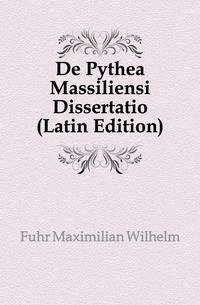 De Pythea Massiliensi Dissertatio (Latin Edition)