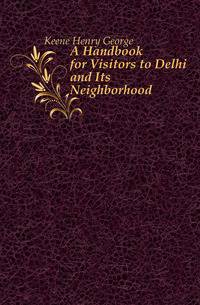 A Handbook for Visitors to Delhi and Its Neighborhood