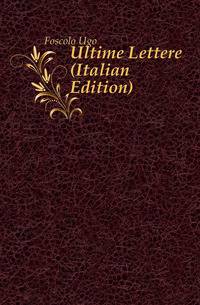 Ultime Lettere (Italian Edition)
