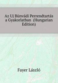 Az Uj Buenvadi Perrendtartas a Gyakorlatban ... (Hungarian Edition)