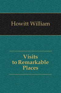 Visits to Remarkable Places