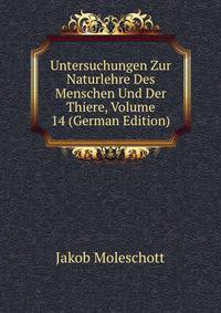 Untersuchungen Zur Naturlehre Des Menschen Und Der Thiere, Volume 14 (German Edition)
