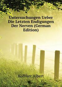 Untersuchungen Ueber Die Letzten Endigungen Der Nerven (German Edition)