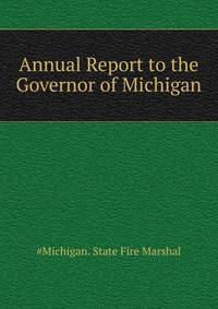 Annual Report to the Governor of Michigan ...