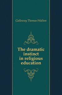 The dramatic instinct in religious education