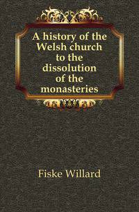 A history of the Welsh church to the dissolution of the monasteries