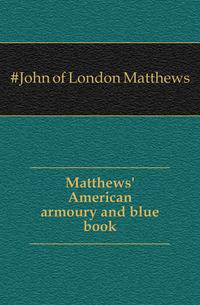 Matthews' American armoury and blue book