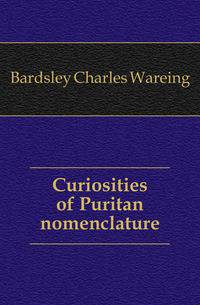 Curiosities of Puritan nomenclature