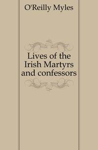 Lives of the Irish Martyrs and confessors