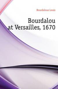 Bourdalou at Versailles, 1670
