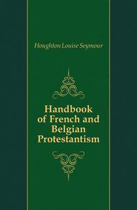 Handbook of French and Belgian Protestantism