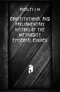 Constitutional and parliamentary history of the Methodist Episcopal Church