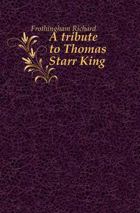A tribute to Thomas Starr King