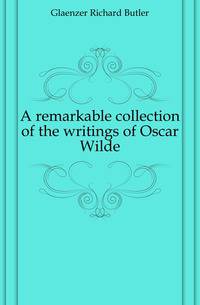 A remarkable collection of the writings of Oscar Wilde
