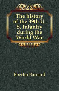 The history of the 39th U. S. Infantry during the World War