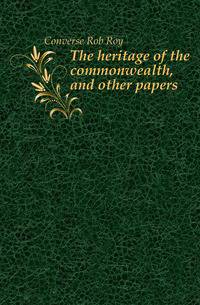 The heritage of the commonwealth, and other papers