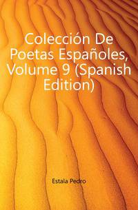 Coleccion De Poetas Espanyoles, Volume 9 (Spanish Edition)