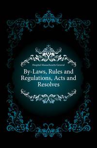 By-Laws, Rules and Regulations, Acts and Resolves