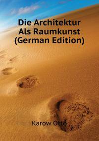 Die Architektur Als Raumkunst (German Edition)