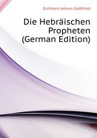 Die Hebraeischen Propheten (German Edition)