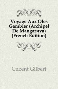 Voyage Aux Iles Gambier (Archipel De Mangareva) (French Edition)